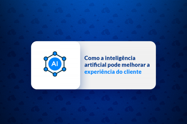 Como a inteligência artificial pode melhorar a experiência do cliente