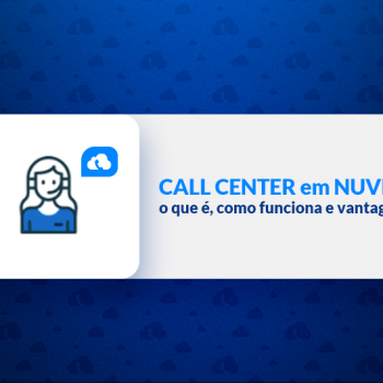 O que é call center em nuvem