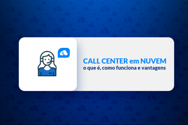 O que é call center em nuvem