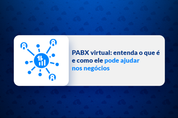 PABX virtual o que é, como funciona e benefícios
